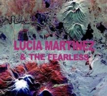 Lucía Martínez &amp; the Fearless (CD / Album)