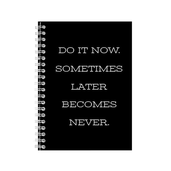 Now A5 Notebook Spiral Lined Motivational Sayings Graphic Notepad Gift 186