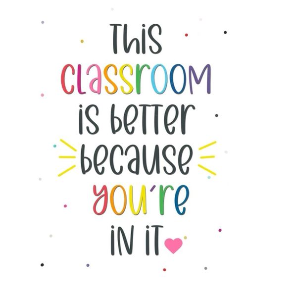 This Classroom Is Better Because Youre In It - A1 Poster