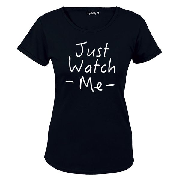 Just Watch Me - Ladies - T-Shirt
