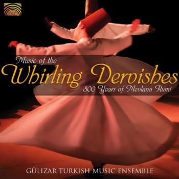 Music of the Whirling Dervishes: 800 Years of Mevlana Rumi (CD / Album)