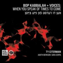 Bop Kabbalah + Voices: When You Speak of Time to Come (CD / Album)