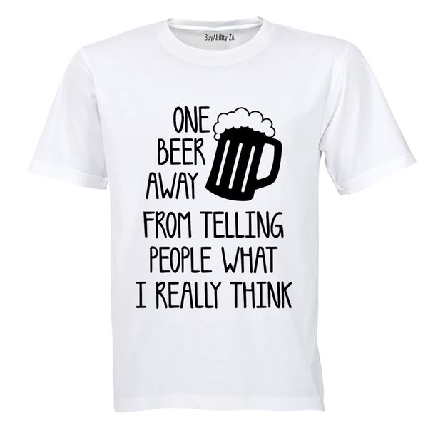 One Beer Away Adults T-Shirt