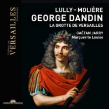 Lully/Molière: George Dandin/La Grotte De Versailles (CD / Album Digipak)