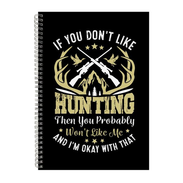 If You Don_t Like Hunting Notebook Hunter Gift Idea A4 Notepad 144