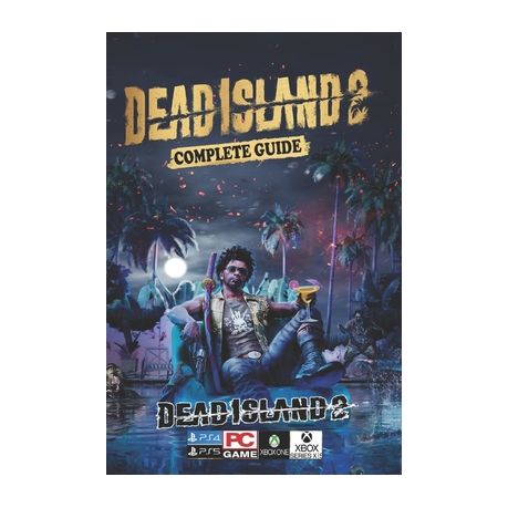 Dead Island 2: Complete Guide: Top Tips and Tricks You Should Know About