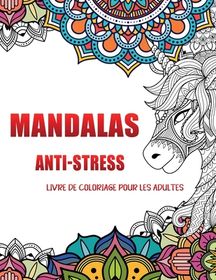 Mandalas Anti Stress Livre De Coloriage Pour Les Adults Parfait Pour