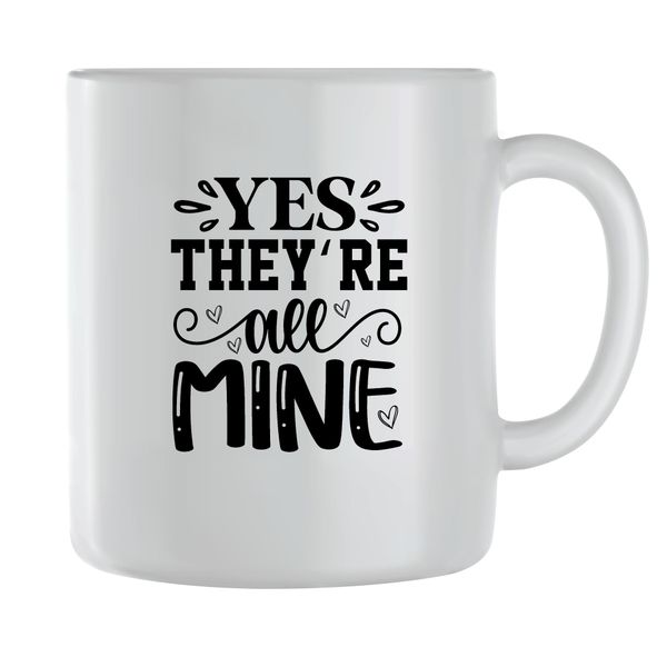 All Mine Coffee Mugs Mothers Trendy Mom Sayings Graphic Women Present 065