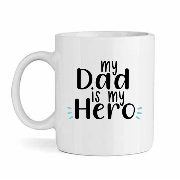 My Dad Is My Hero Father's Day - Mother's Day-Valentines Mug