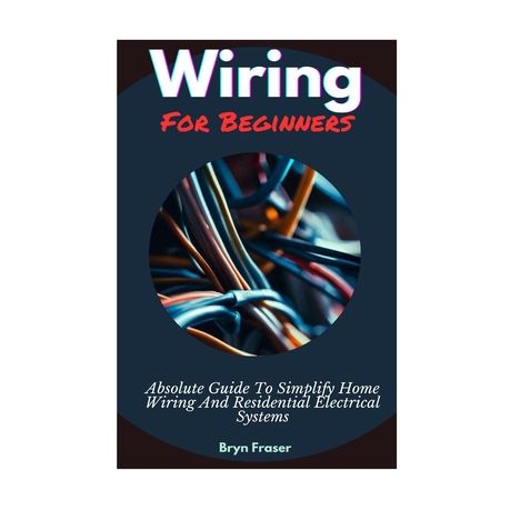 The Complete Guide to Home Wiring: A Comprehensive Manual, from