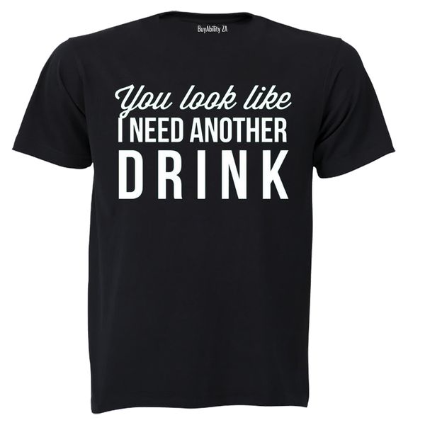 You Look Like I Need Another Drink - Mens - T-Shirt - White