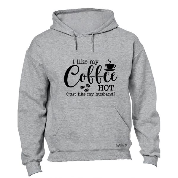 Coffee Hot - Like My Husband - Hoodie