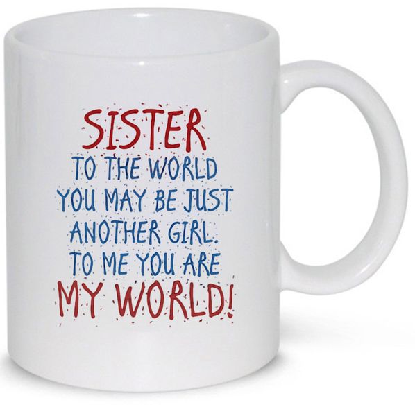 Sister You Are The World Birthday Christmas Gift 11Oz Premium Coffee Mug