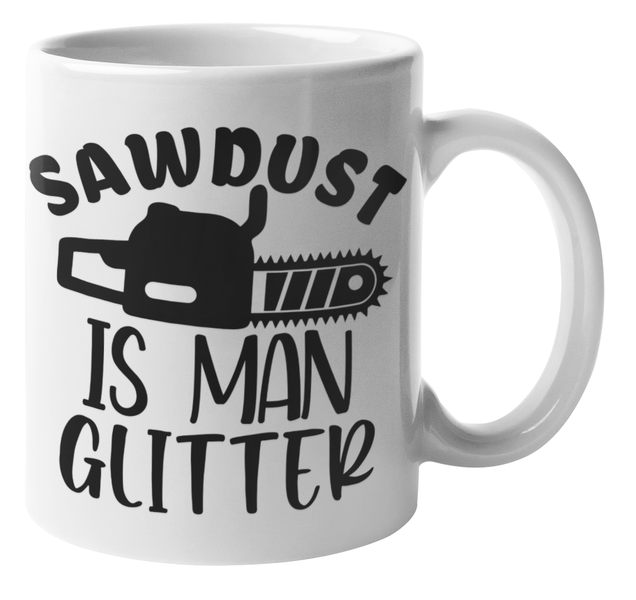 MugMania -Sawdust is Man Glitter #2 Coffee Mug