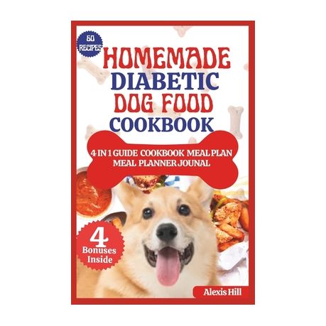 Homemade Diabetic Dog Food Cookbook Easy Guide to feeding your