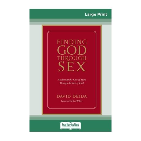 Finding God Through Sex: Awakening the One of Spirit Through the Two of Flesh (16pt Large Print Edition) Image