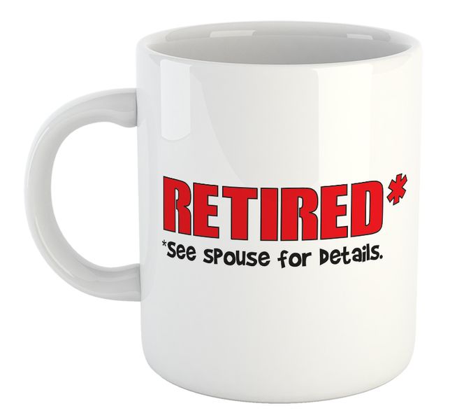 Retired See Spouse For Details Coworker Colleague Work Office Gift Mug