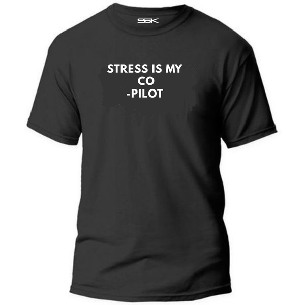 Stress Is My Co Pilot - Gift T-Shirt