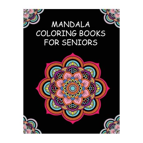 Mandala Coloring Books For Seniors With Dementia And Alzheimers Disease Coloring Book For Dementia Patients Senior Coloring Book With Fun And Rel Buy Online In South Africa Takealot Com