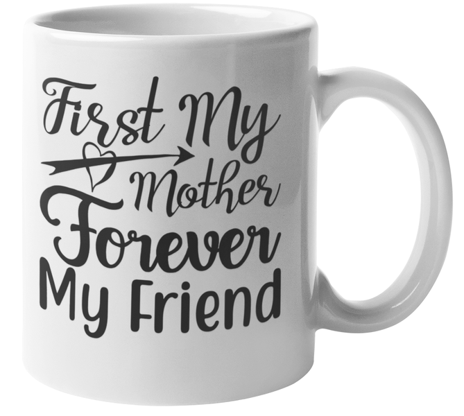 First my Mother Always Friends Coffee Mug
