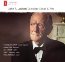 John F. Larchet: Complete Songs &amp; Airs (CD / Album)