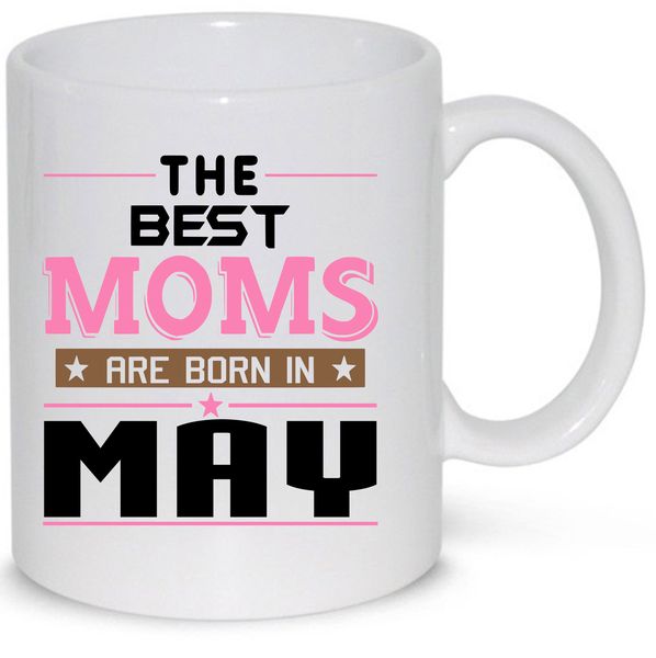 The Best Moms Are Born in May Gift Mug