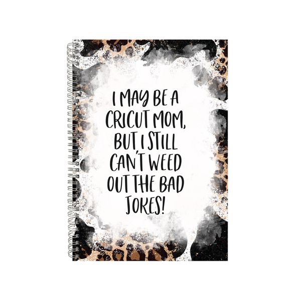 I May Be a Cricut Mom Notebook Sarcastic Gift Idea A4 Notepad Pad 86