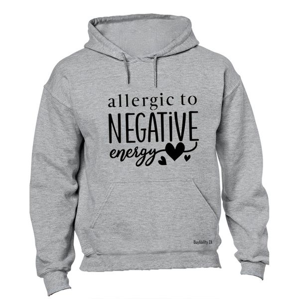 Allergic To Negative Energy - Hoodie