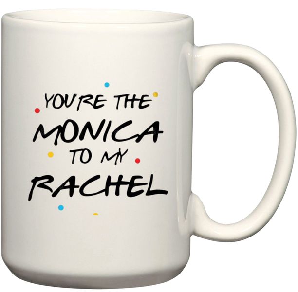 You're The Monica To My Rachel Friends Gift Coffee Mug