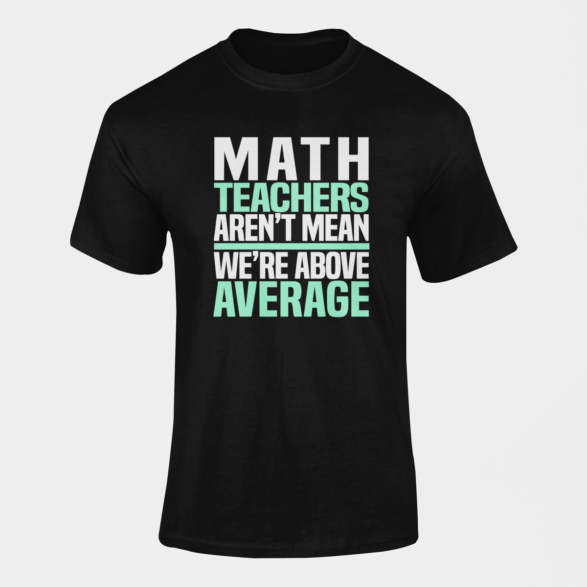 math-teachers-aren-t-mean-we-re-above-average-t-shirt-shop-today-get