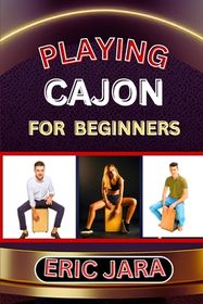 Playing Cajon for Beginners: Complete Procedural Melody Guide To