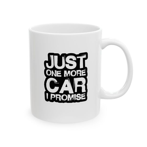 Just 1 More Car. I Promise - Mug