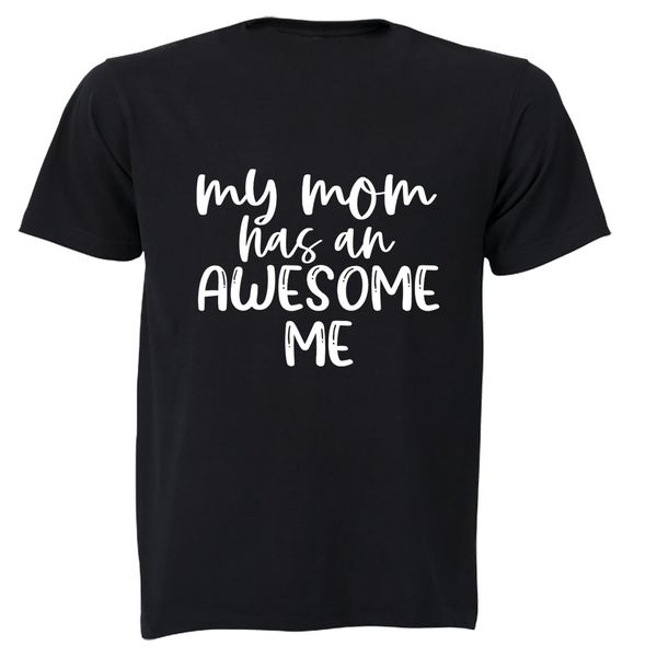 My Mom has an Awesome Me - Adults - T-Shirt