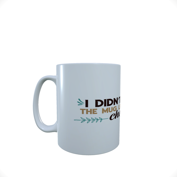 I Didnt Choose The Mug Life 2 - Coffee Mug