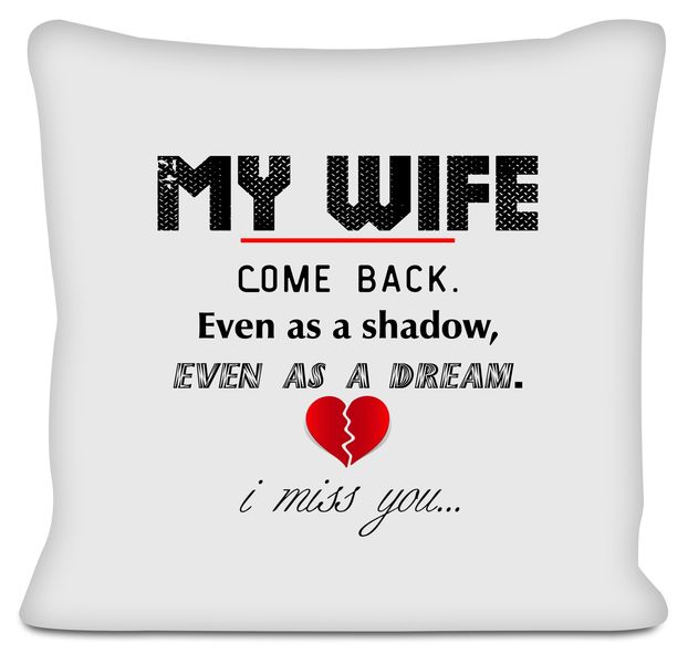 My Wife Come Back Even as a Shadow Scatter Cushion