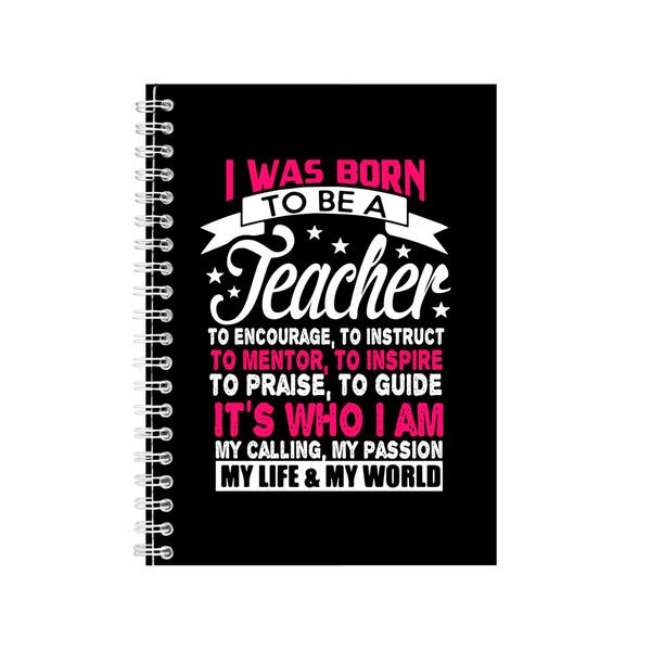 I Was Born To Be A Teacher Notebook Teaching Gift Idea A4 Notepad 151