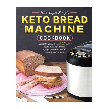 The Super Simple Keto Bread Machine Cookbook Buy Online In South Africa Takealot Com