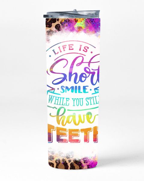 Life Is Short Smile 20oz Insulated Skinny Tumbler Sublimation With Straw 017