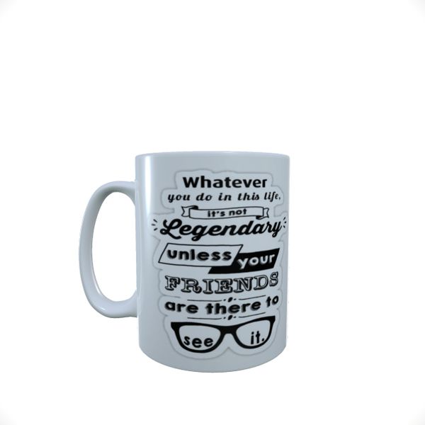 How I Met Your Mother - Legendary Quote - Coffee Mug