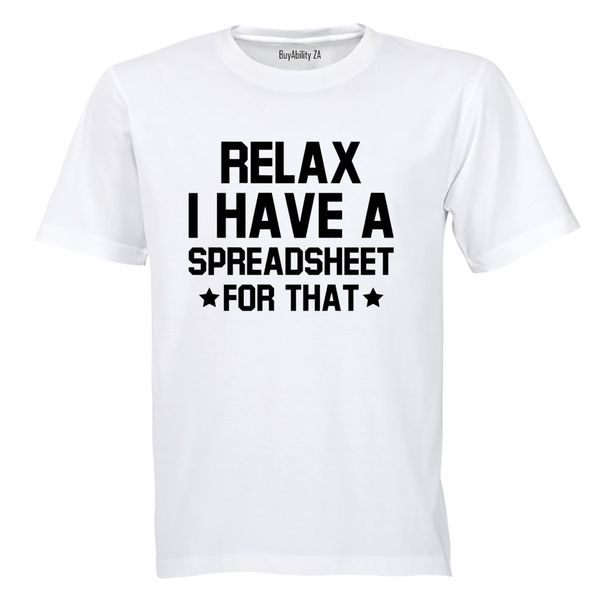 I Have A Spreadsheet For That - Adults - T-Shirt