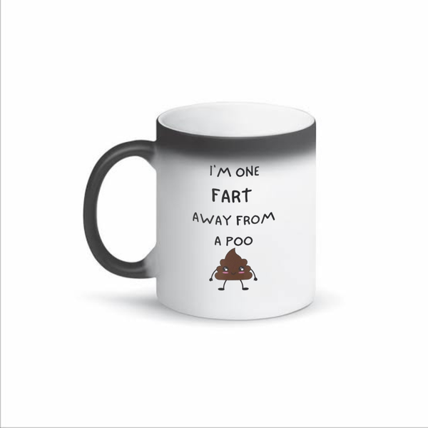 I'm One Fart Away From a Poo Color Changing Mug