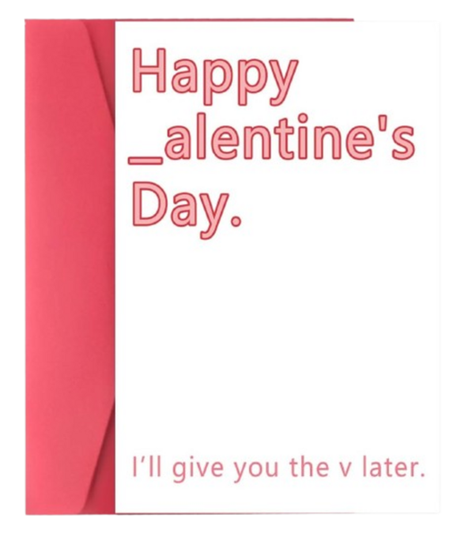 Fuuny Card -Happy Alentines Day- I will give you the V later