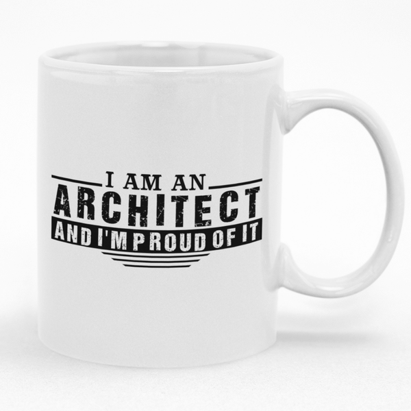 I Am An Architect And I'm Proud Of It Mug