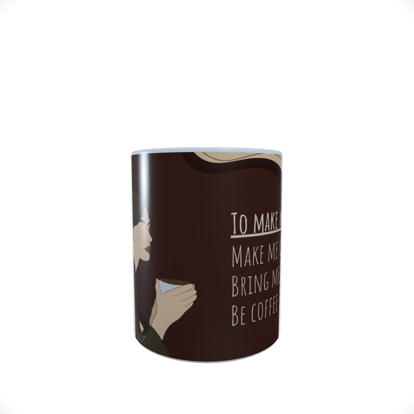 To Make Me Happy - Coffee Mug