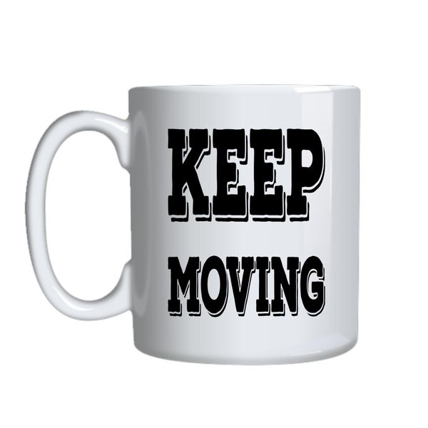 Keep Moving Coffee Mugs Trendy Motivational Graphic Cup Design Present 045
