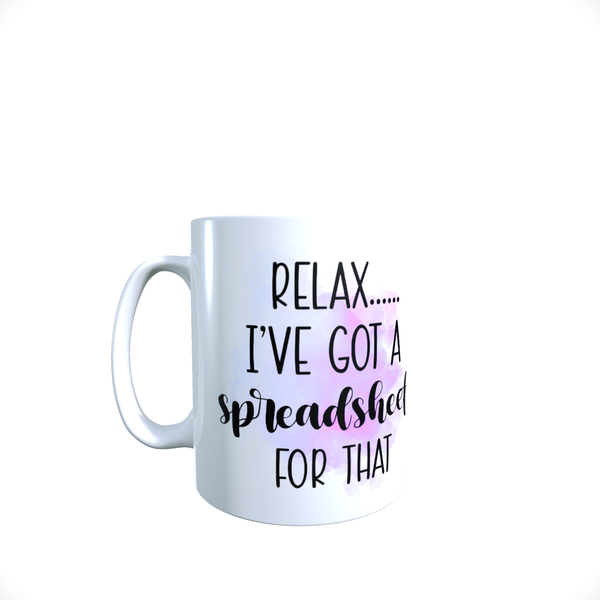 Funny Office Coffee Mug - Relax I've got a spreadsheet