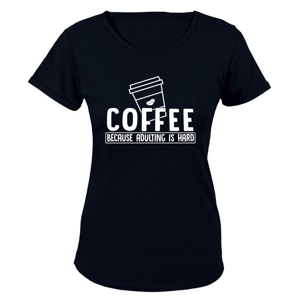 Coffee Because Adulting - Ladies - T-Shirt | Shop Today. Get it ...