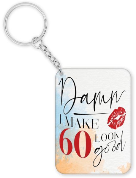 Damn I Make 60 Look Good 60th Birthday Gift For Her Keyring