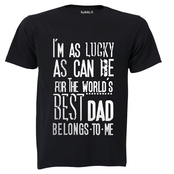 I'm as Lucky as can be - Dad - Adults - T-Shirt