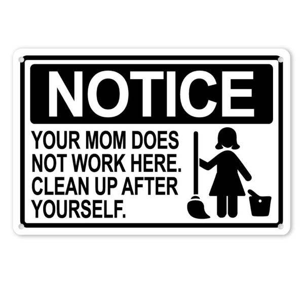 A4 Metal/Tin Poster - Your Mom Does Not Work Here, Clean Up After Yourself